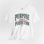 Purpose over Perfection T-Shirt