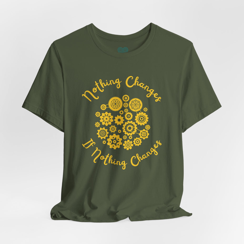 Nothing Changes T-Shirt