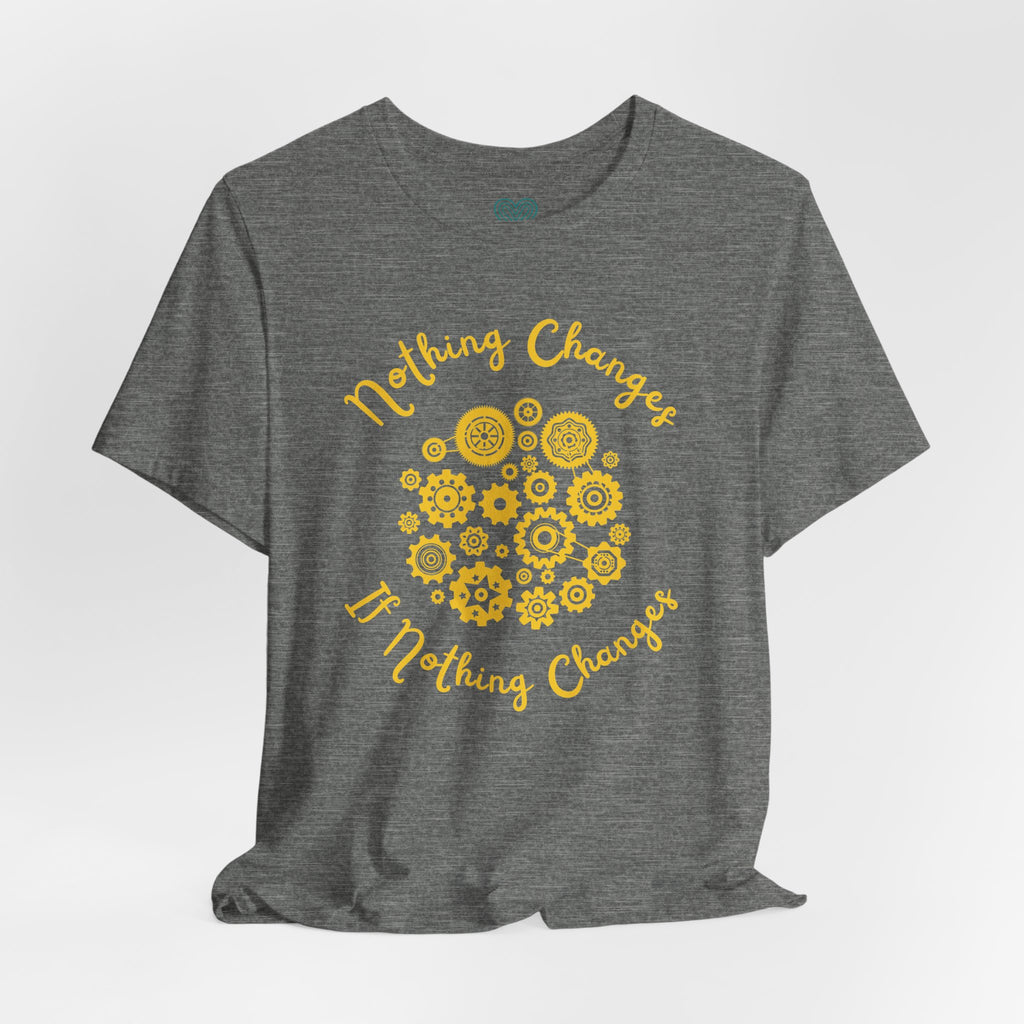 Nothing Changes T-Shirt