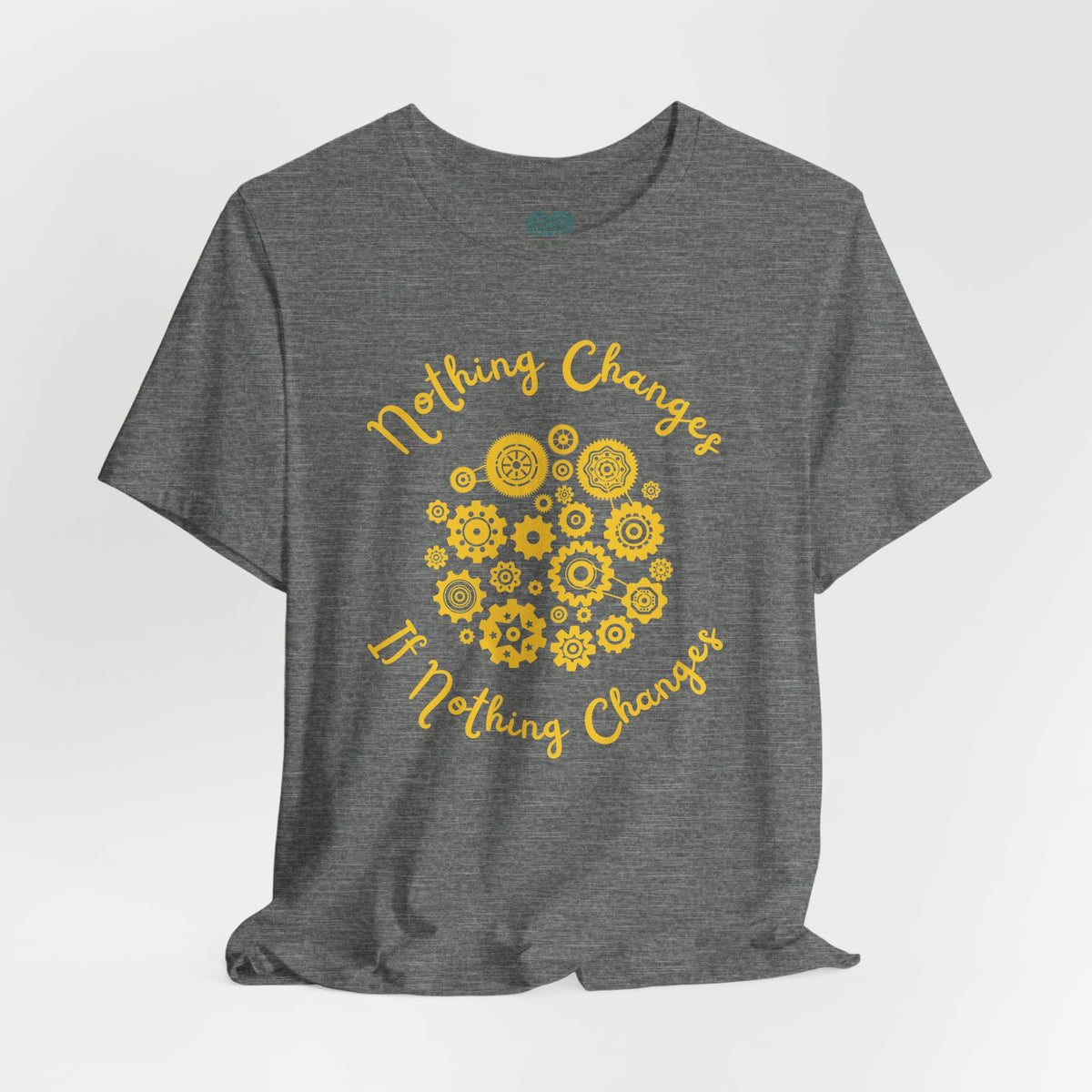 Nothing Changes T-Shirt