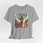Later Haters T-Shirt