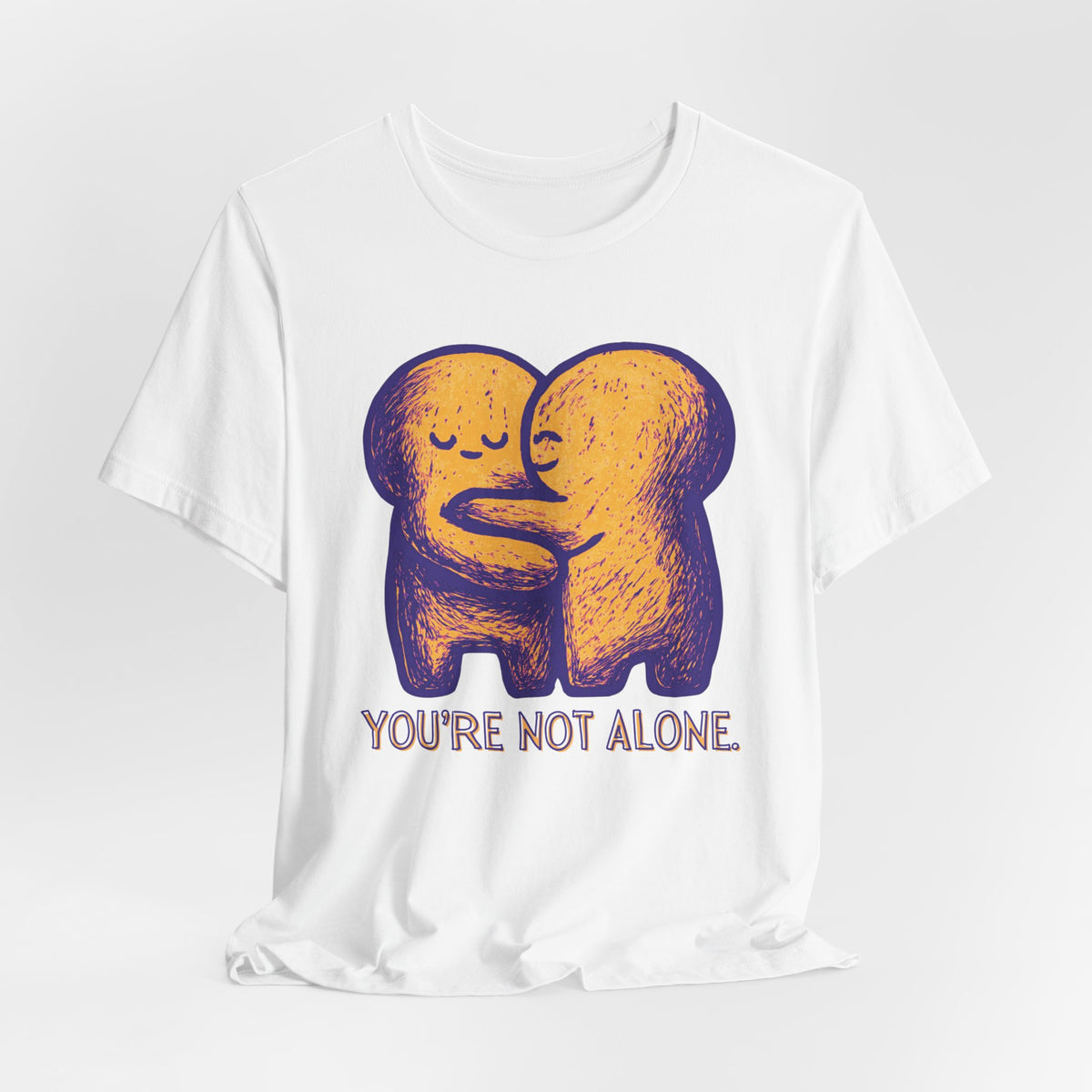 You're Not Alone T-Shirt