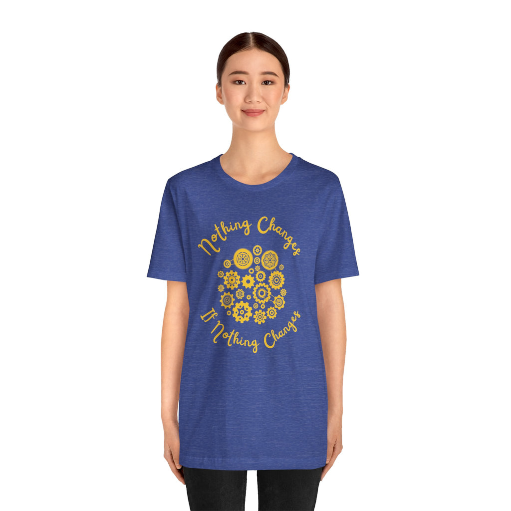 Nothing Changes T-Shirt