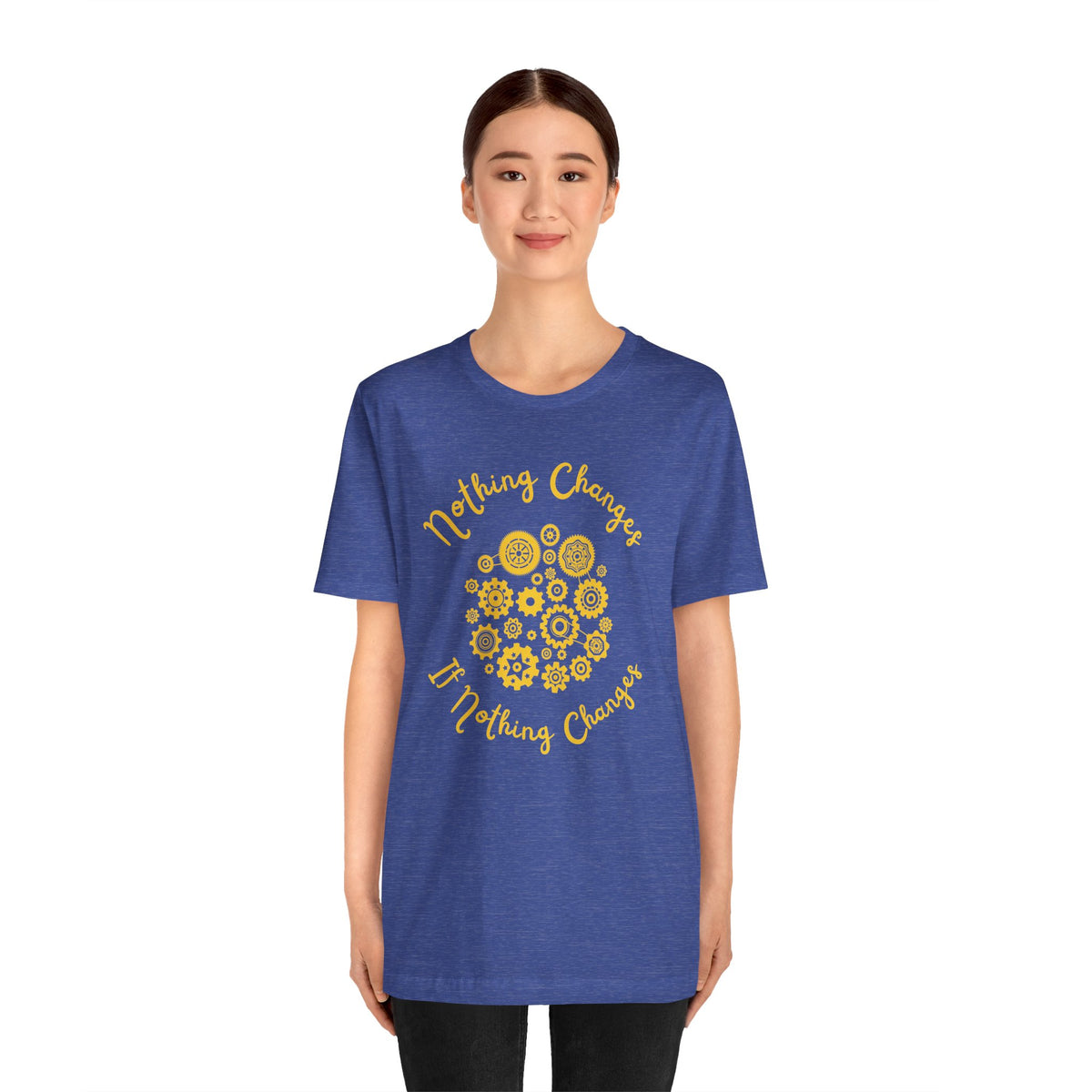 Nothing Changes T-Shirt
