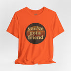 You've Got a Friend T-Shirt