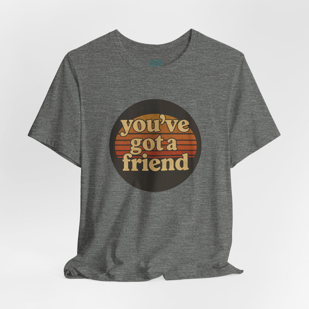 You've Got a Friend T-Shirt
