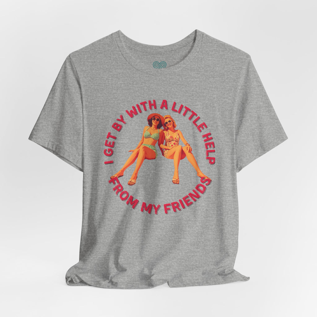 I Get By with A Little Help T-Shirt