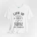 No Fussing or Fighting T-Shirt