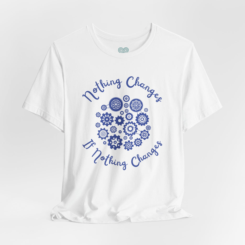 Nothing Changes T-Shirt