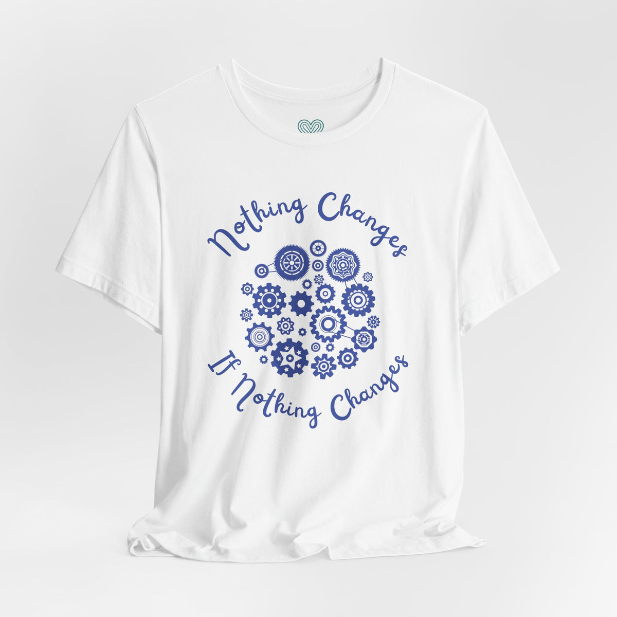 Nothing Changes T-Shirt