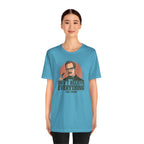 Don't Believe Everything T-Shirt