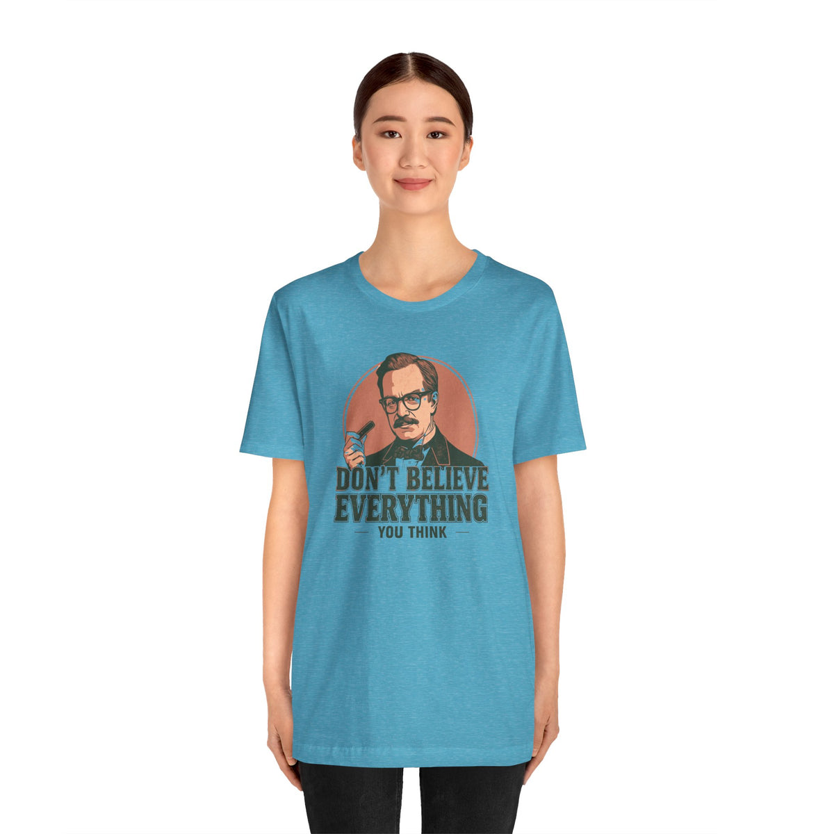 Don't Believe Everything T-Shirt