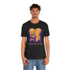 You're Not Alone T-Shirt