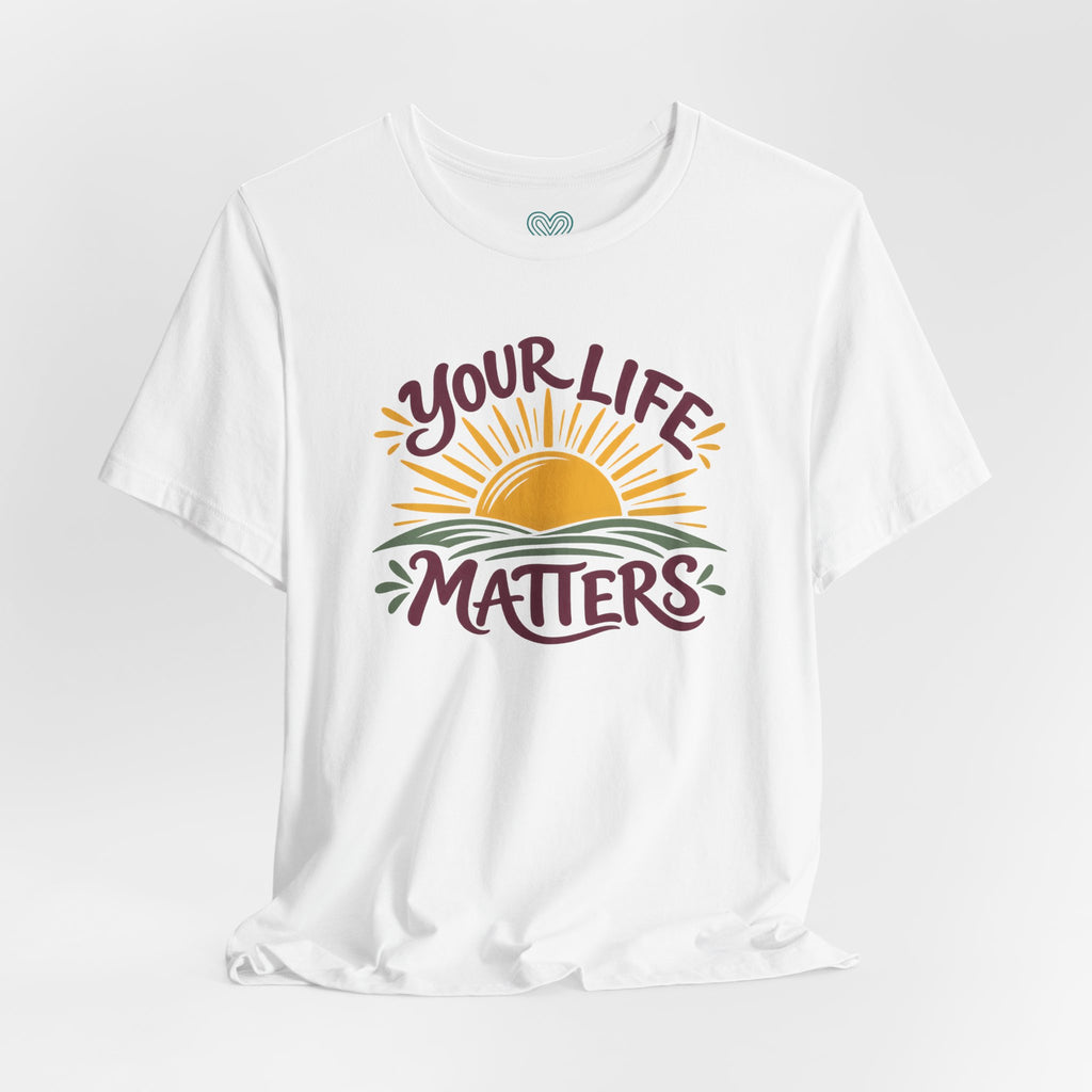 Your Life Matters T-Shirt