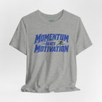 Momentum Beats Motivation T-Shirt