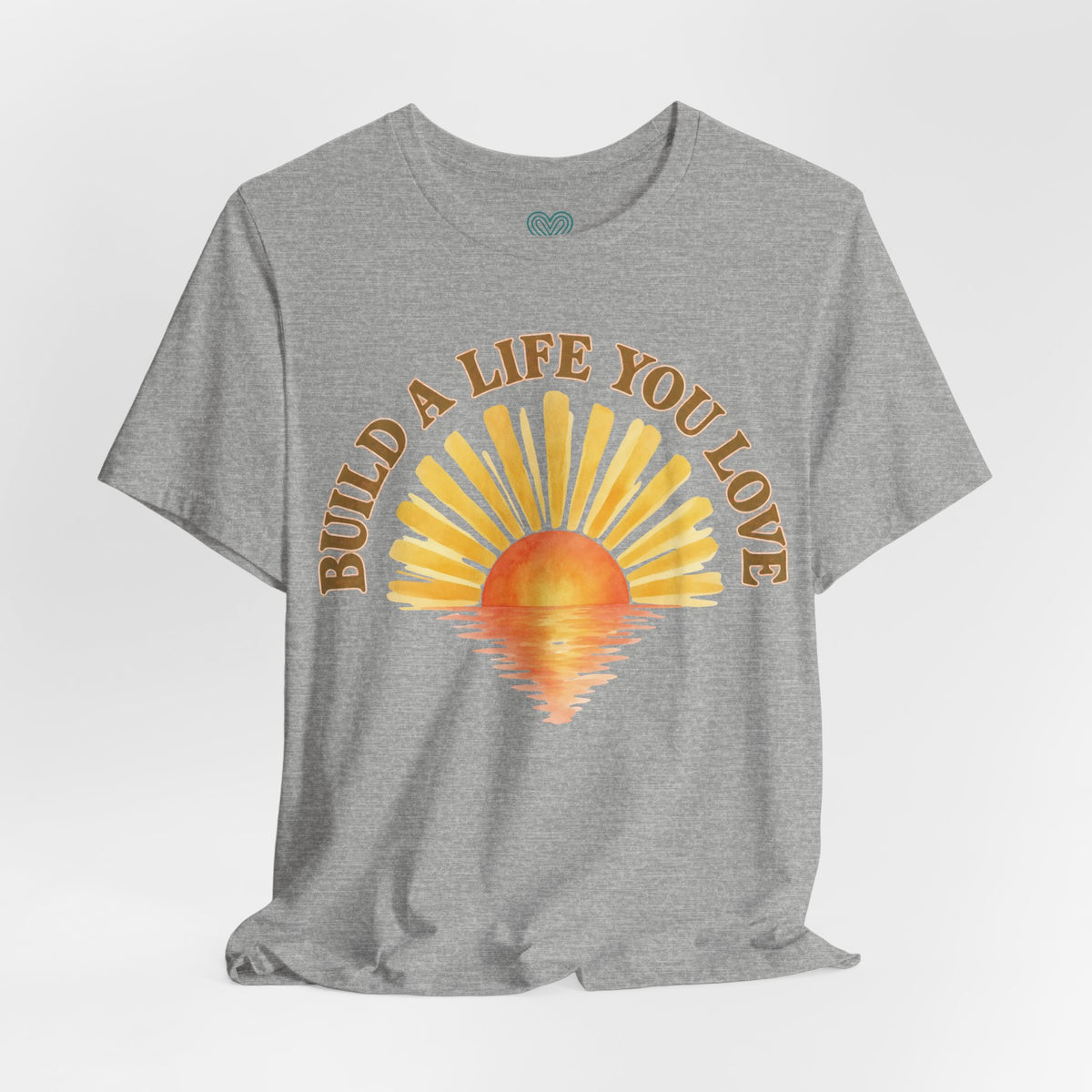 Build a Life You Love T-Shirt