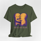 You're Not Alone T-Shirt
