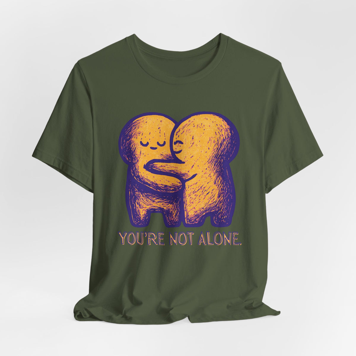 You're Not Alone T-Shirt