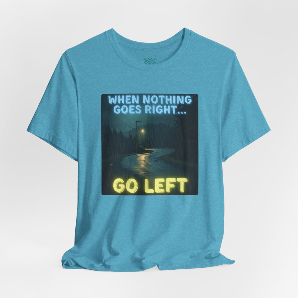 Go Left T-Shirt