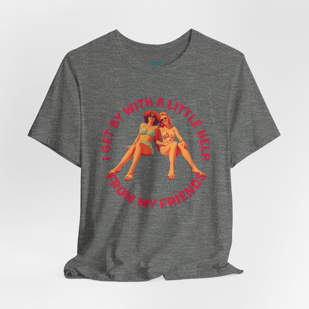 I Get By with A Little Help T-Shirt