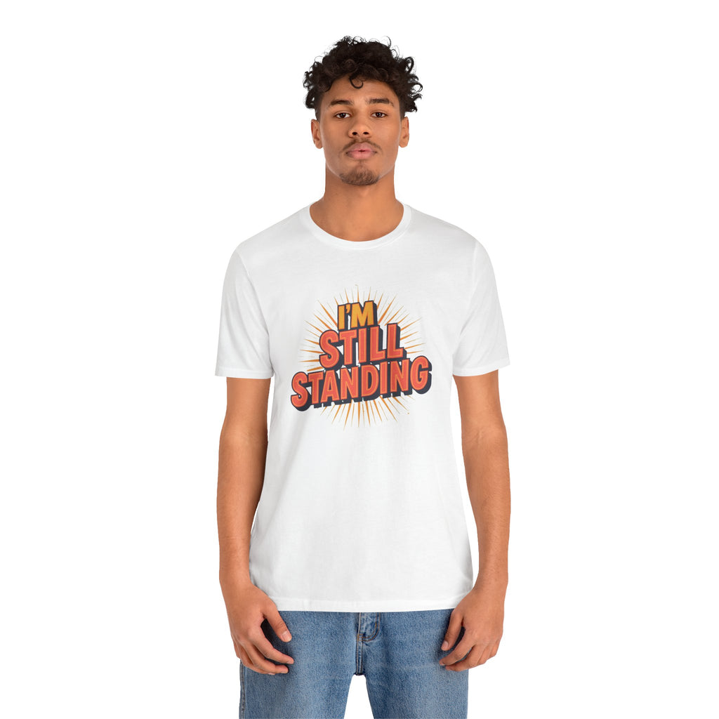 I'm Still Standing T-Shirt