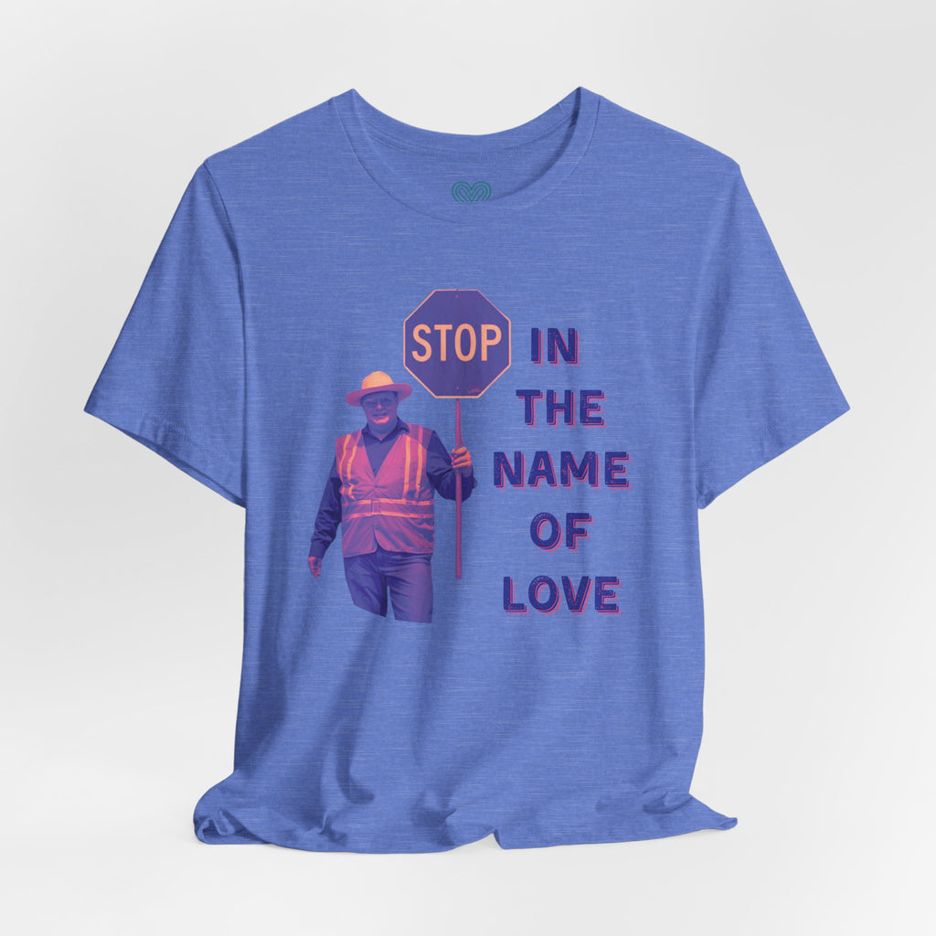 Stop in the Name of Love T-Shirt