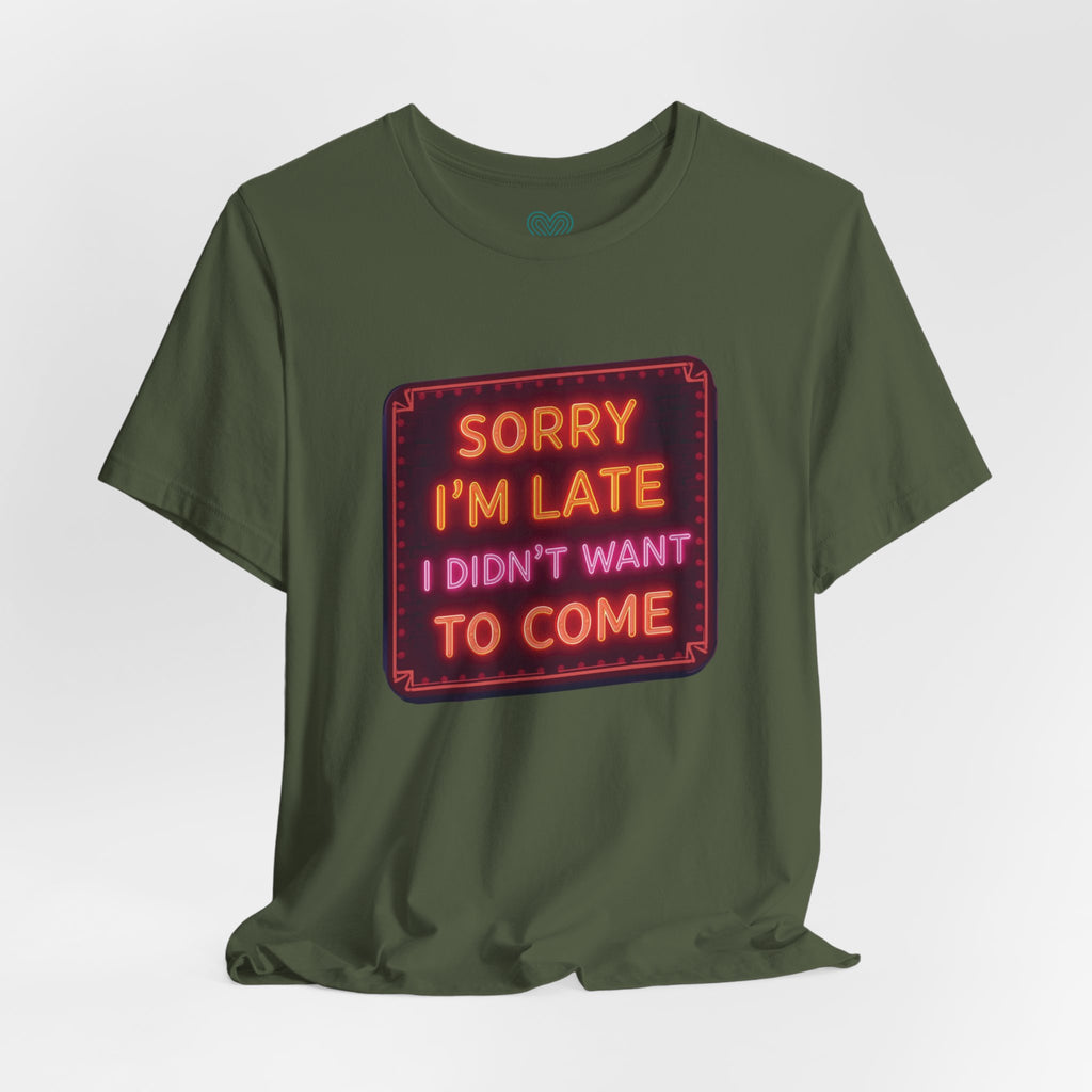 Sorry I'm Late T-Shirt