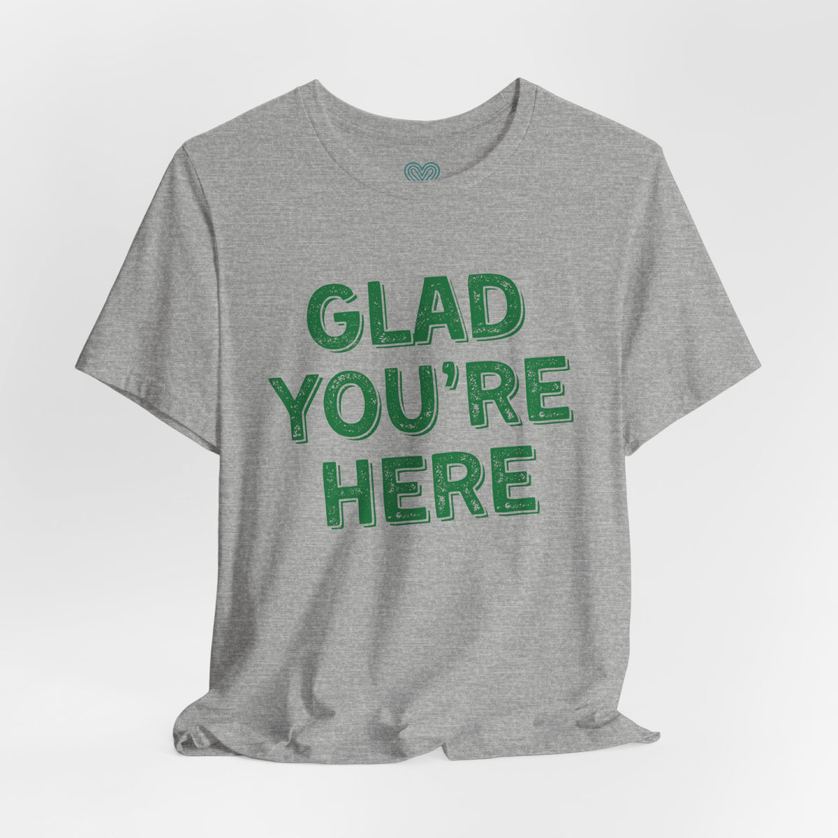 Glad You're Here T-Shirt