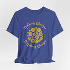 Nothing Changes T-Shirt
