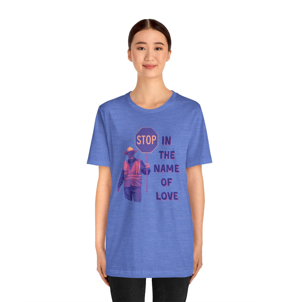 Stop in the Name of Love T-Shirt