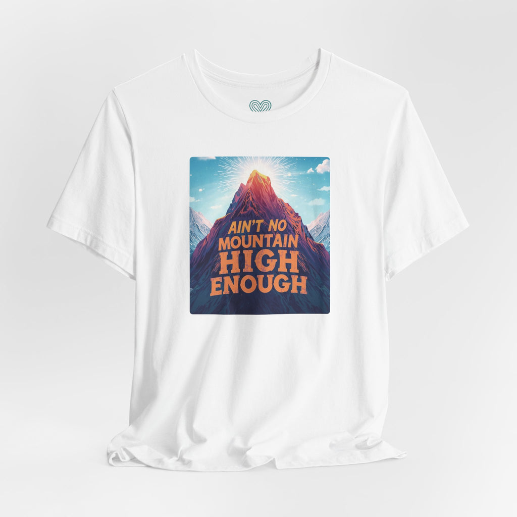 Ain't No Mountain High Enough T-Shirt