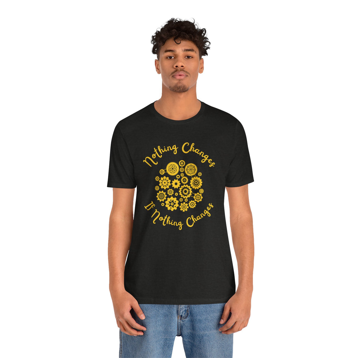 Nothing Changes T-Shirt