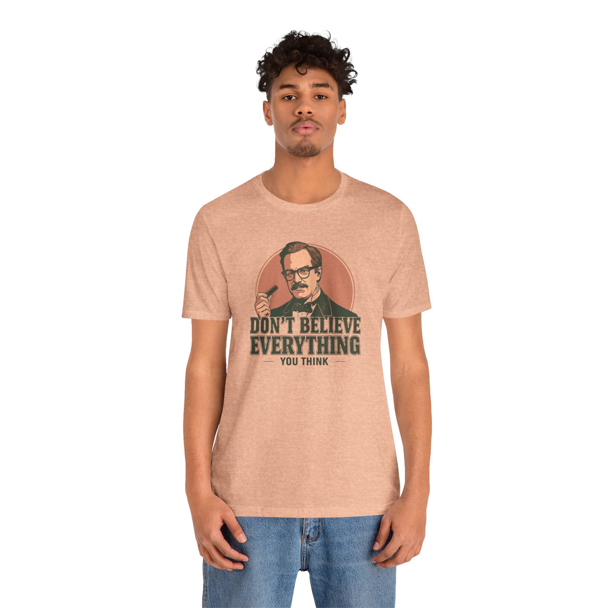 Don't Believe Everything T-Shirt