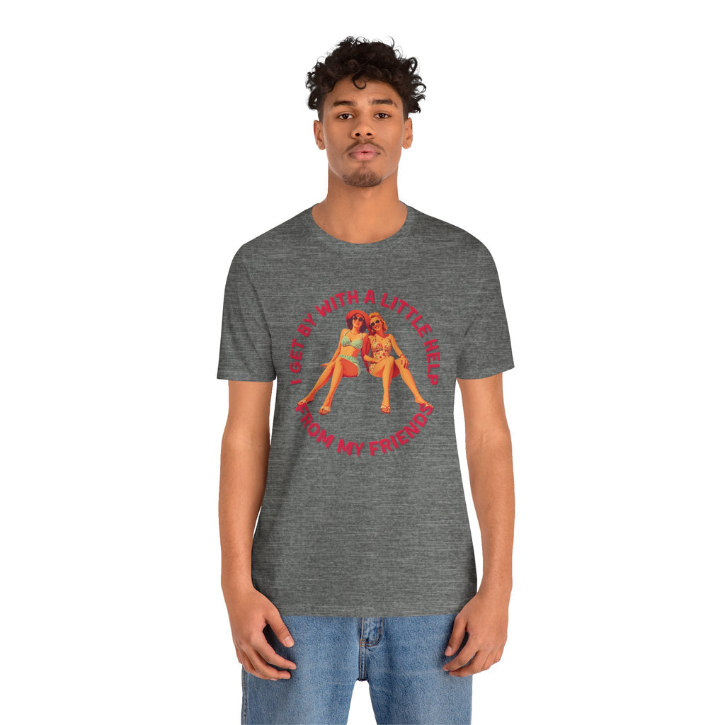 I Get By with A Little Help T-Shirt