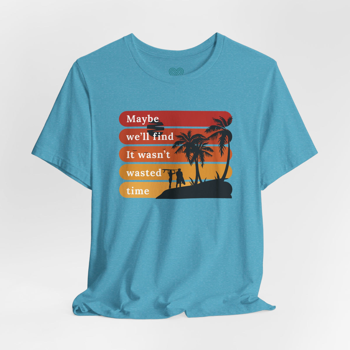 Wasn't Wasted Time T-Shirt