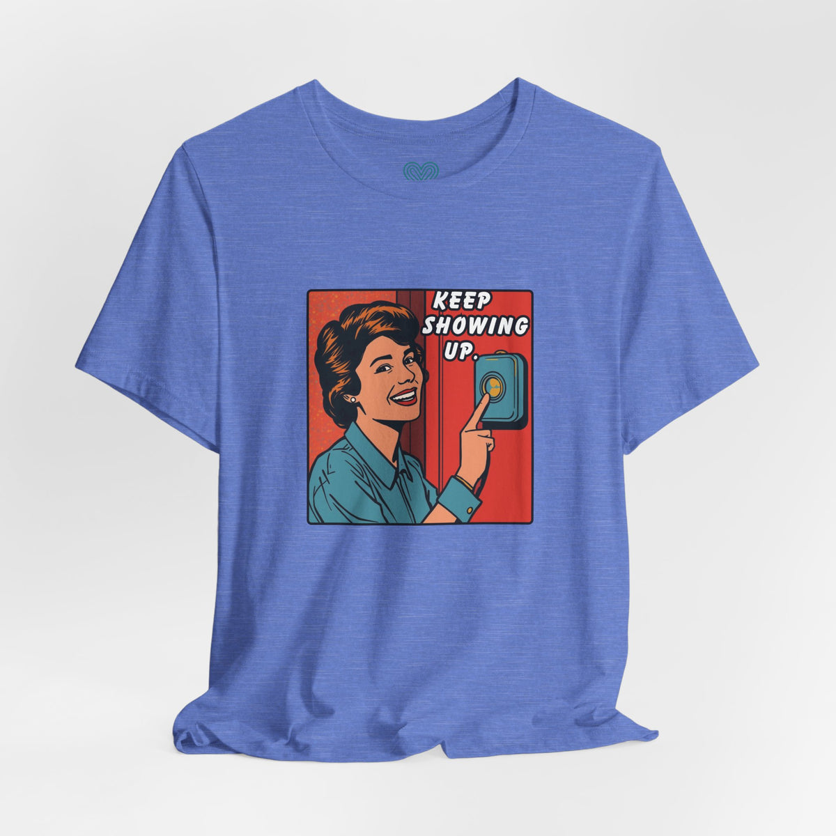 Keep Showing Up T-Shirt