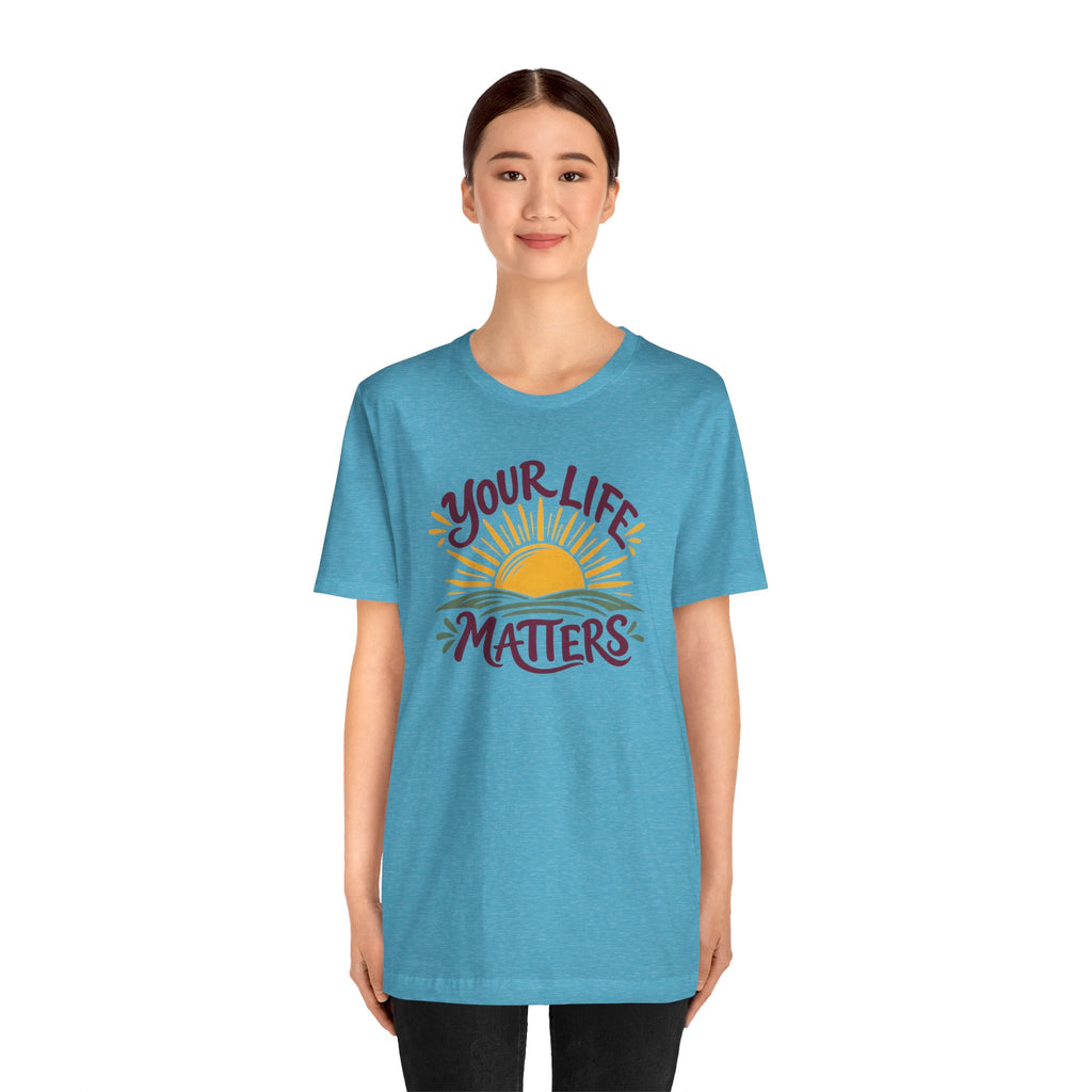 Your Life Matters T-Shirt