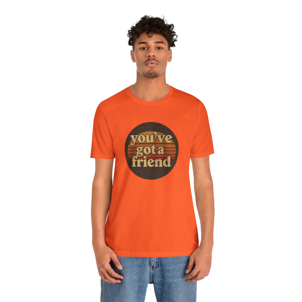 You've Got a Friend T-Shirt