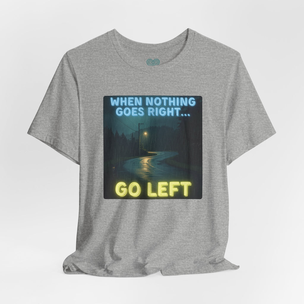 Go Left T-Shirt