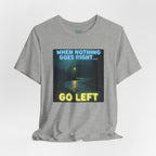 Go Left T-Shirt