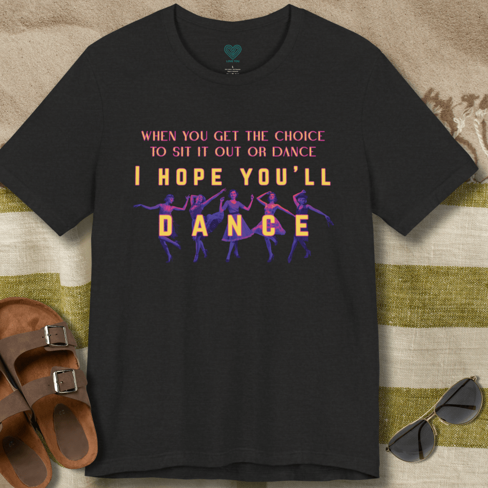 I Hope You'll Dance (Team) T-Shirt