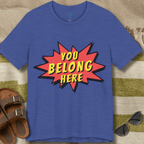 You Belong Here T-Shirt