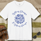 Nothing Changes T-Shirt