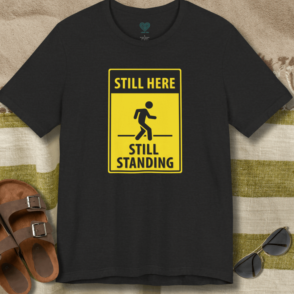 Still Here Still Standing T-Shirt