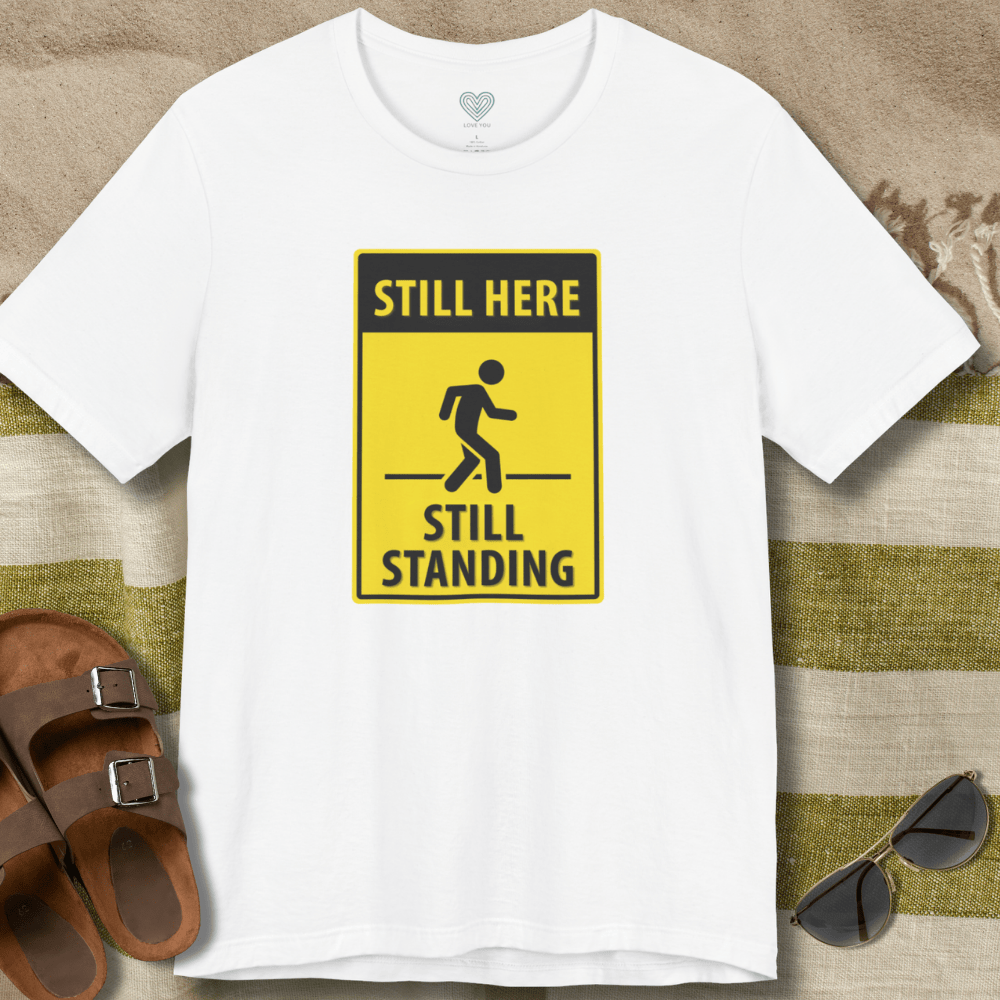 Still Here Still Standing T-Shirt