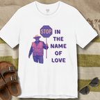 Stop in The Name of Love T-Shirt