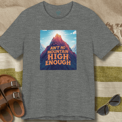 Ain't No Mountain High Enough T-Shirt