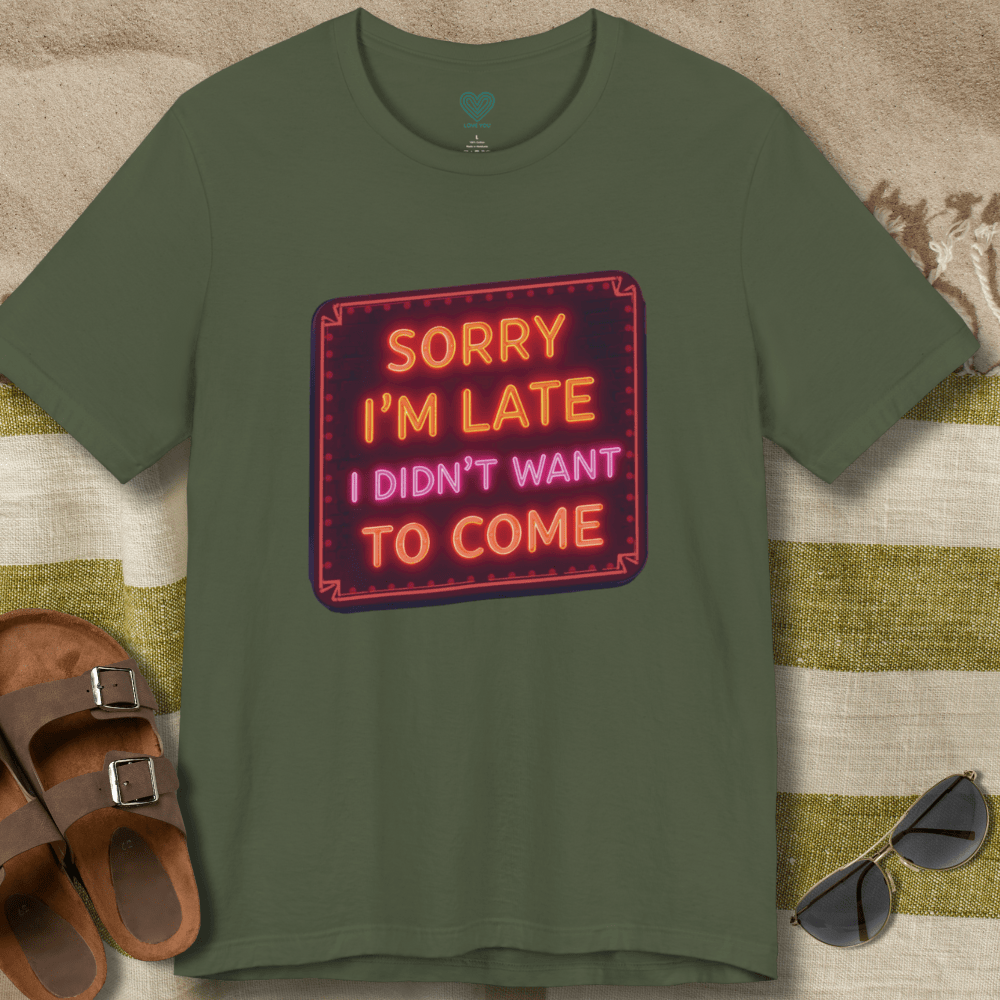 Sorry I'm Late T-Shirt