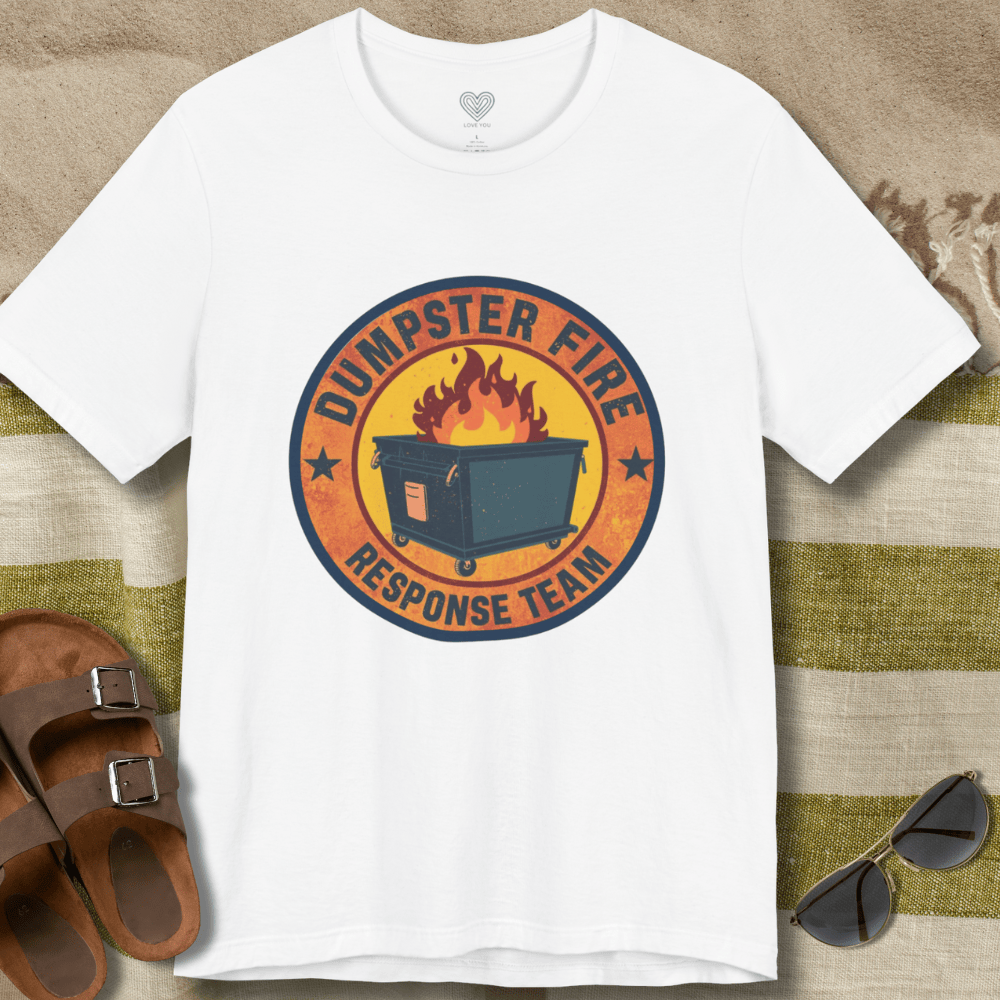 Dumpster Fire Response T-Shirt