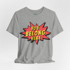 You Belong Here T-Shirt